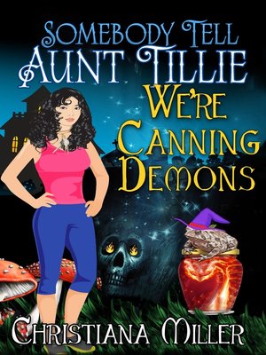 cover image of Somebody Tell Aunt Tillie We're Canning Demons